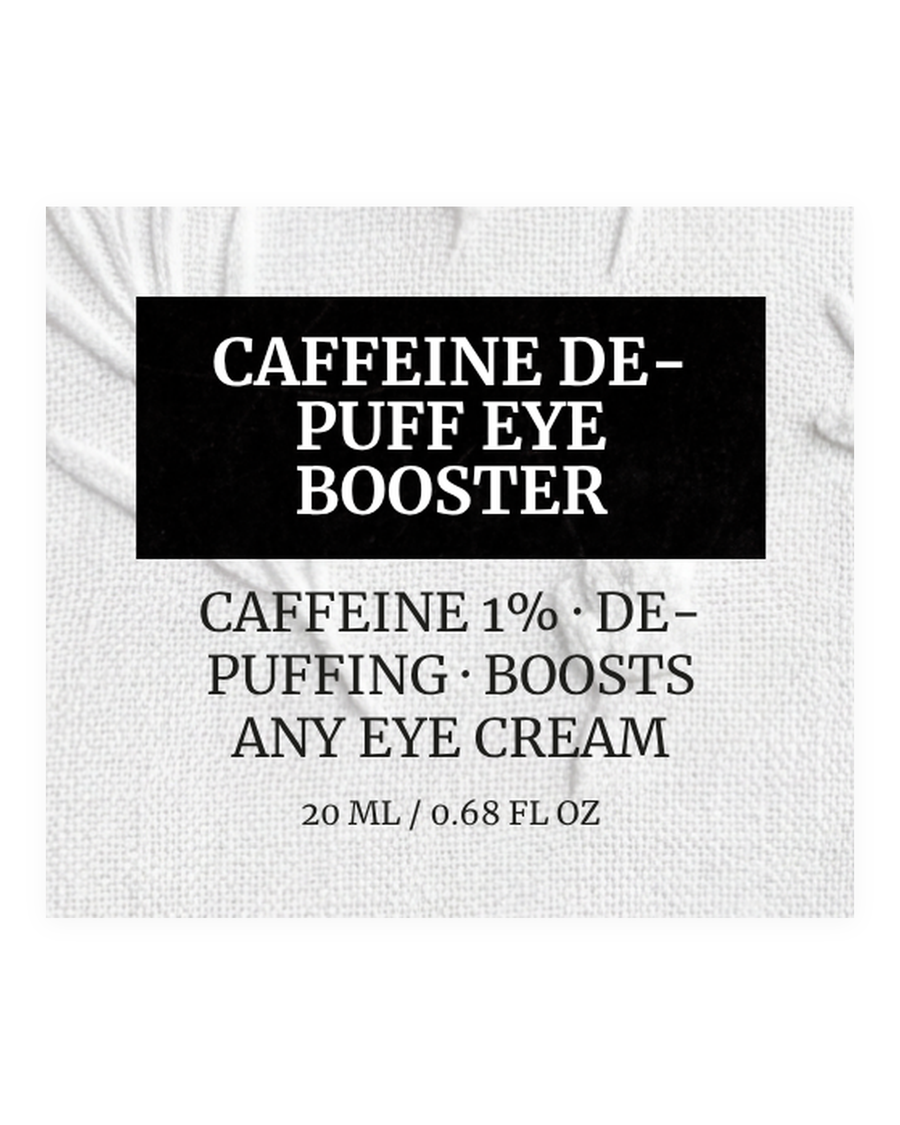 CAFFEINE DE-PUFF EYE BOOSTER product label, caffeine 1%, de-puffing, boosts any eye cream, 20 ml / 0.68 fl oz