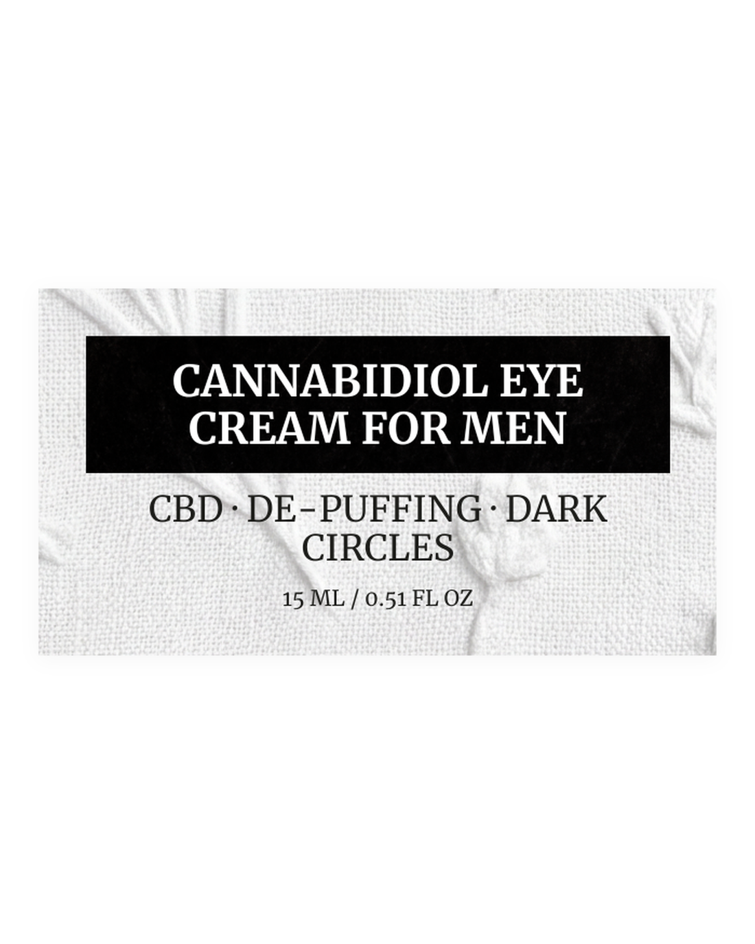 CANNABIDIOL EYE CREAM FOR MEN product label, CBD, de-puffing, dark circles, 15 ml / 0.51 fl oz