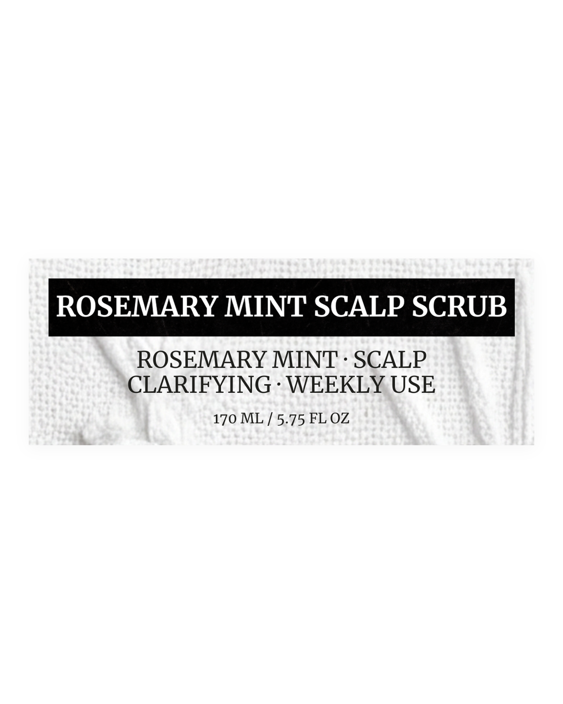 ROSEMARY MINT SCALP SCRUB product label, rosemary mint, scalp clarifying, weekly use, 170 ml / 5.75 fl oz