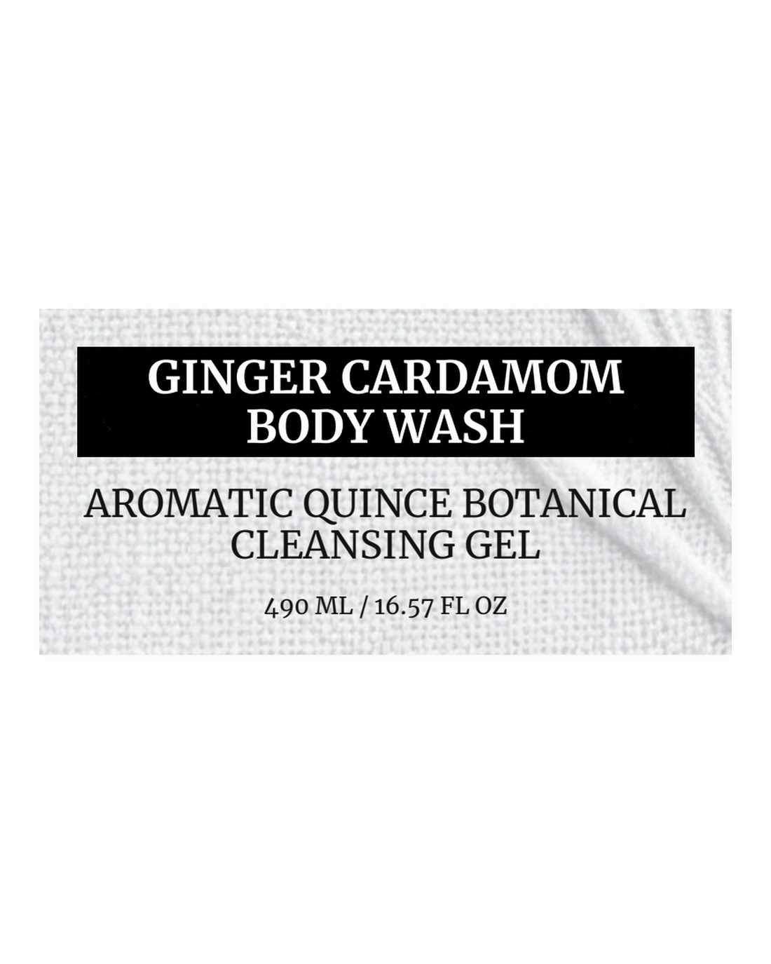 GINGER CARDAMOM BODY WASH product label, quince botanical, ginger cardamom, cleansing gel, 490 ml / 16.57 fl oz