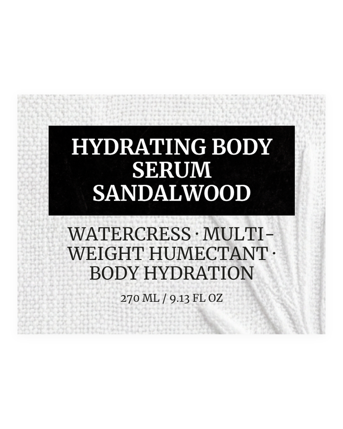HYDRATING BODY SERUM SANDALWOOD product label, watercress, multi-weight humectant, body hydration, 270 ml / 9.13 fl oz